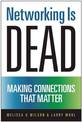 Networking Is Dead: Making Connections That Matter