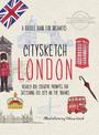 Citysketch London: Nearly 100 Creative Prompts for Sketching the City on the Thames: Volume 3