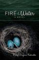 Fire & Water: A Suspense-filled Story of Art, Love, Passion, and Madness