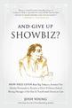 And Give Up Showbiz?: How Fred Levin Beat Big Tobacco, Avoided Two Murder Prosecutions, Became a Chief of Ghana, Earned Boxing M