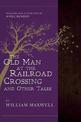 The Old Man At The Railroad Crossing And Other Tales: Selected and Introduced by Aimee Bender