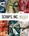 Scraps, Inc. Vol. 1: 15 Scrap-Pierced Designs for the Modern Quilter