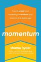 Momentum: How to Propel Your Marketing and Transform Your Brand in the Digital Age