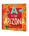 A is for Arizona: A Grand Canyon State ABC Primer