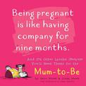 Being Pregnant is like Having Company for Nine Months: And 174 Other Laughs (Because You'll Need Them) for the Mom to Be