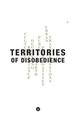 Territories of Disobedience