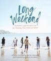 Long Weekend: Guidance and Inspiration for Creating Your Own Personal Retreat