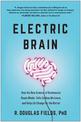 Electric Brain: How the New Science of Brainwaves Reads Minds, Tells Us How We Learn, and Helps Us Change for the Better