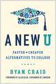 A New U: Faster + Cheaper Alternatives to College