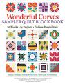 Wonderful Curves Sampler Quilt Block Book: 30 Blocks, 14 Projects, Endless Possibilities