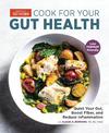 Cook For Your Gut Health: Quiet Your Gut, Boost Fiber, and Reduce Inflammation