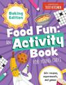 Food Fun: Baking Edition: 60+ Recipes, Experiments, and Games