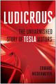 Ludicrous: The Unvarnished Story of Tesla Motors