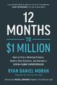 12 Months to $1 Million: How to Pick a Winning Product, Build a Real Business, and Become a Seven-Figure Entrepreneur