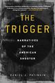 The Trigger: Narratives of the American Shooter