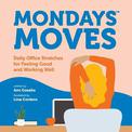 Mondays Moves: Daily Office Stretches for Feeling Good and Working Well