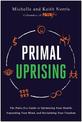 Primal Uprising: The Paleo f(x) Guide to Optimizing Your Health, Expanding Your Mind, and Reclaiming Your Freedom