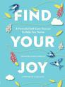 Find Your Joy: A Powerful Self-Care Journal to Help You Thrive