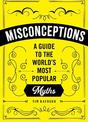 Misconceptions: A Guide to the World's Most Popular Myths