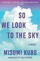 So We Look to the Sky: A Novel