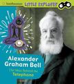 Alexander Graham Bell: the Man Behind the Telephone (Little Inventor)