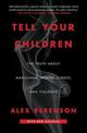 Tell Your Children: The Truth About Marijuana, Mental Illness, and Violence