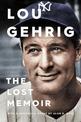 Lou Gehrig: The Lost Memoir