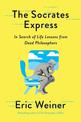 The Socrates Express: In Search of Life Lessons from Dead Philosophers