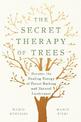 The Secret Therapy of Trees: Harness the Healing Energy of Natural Landscapes