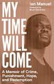 My Time Will Come: A Memoir of Crime, Punishment, Hope, and Redemption