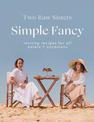 Simple Fancy: Inviting recipes for all eaters + occasions