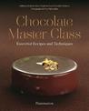 Chocolate Master Class: Essential Recipes and Techniques