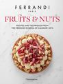 Fruits and Nuts: Recipes and Techniques from the Ferrandi School of Culinary Arts