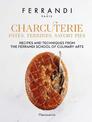 Charcuterie: Pates, Terrines, Savory Pies: Recipes and Techniques from the Ferrandi School of Culinary Arts