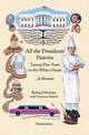 All the Presidents' Pastries: Twenty-Five Years in the White House:  A Memoir