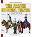 French Imperial Guard  Volume 4: Cavalry and Horse Artillery 1804-1815