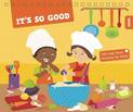 It's So Good: 100 Real Food Recipes for Kids