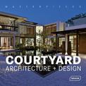 Masterpieces: Courtyard Architecture + Design