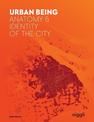 Urban Being: Anatomy & Identity of the City