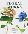 Felix Dobbert: Floral Works