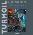 Albrecht Gehse - Turmoil: 50 Pictures of the World  -  A Cycle