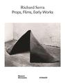 Richard Serra: Props, Films, Early Works