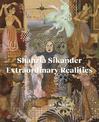 Shahzia Sikander: Extraordinary Realities