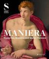 Maniera: Pontormo, Bronzino and Medici Florence