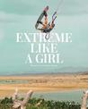 Extreme Like a Girl: Women in Adventure Sports