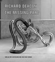 Richard Deacon: The Missing Part