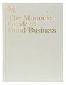 The Monocle Guide to Good Business