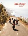 Ride Out!: Motorcycle Roadtrips and Adventures