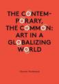 Chantal Pontbriand - the Contemporary, the Common: Art in a Globalizing World