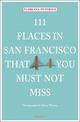 111 Places in San Francisco That You Must Not Miss